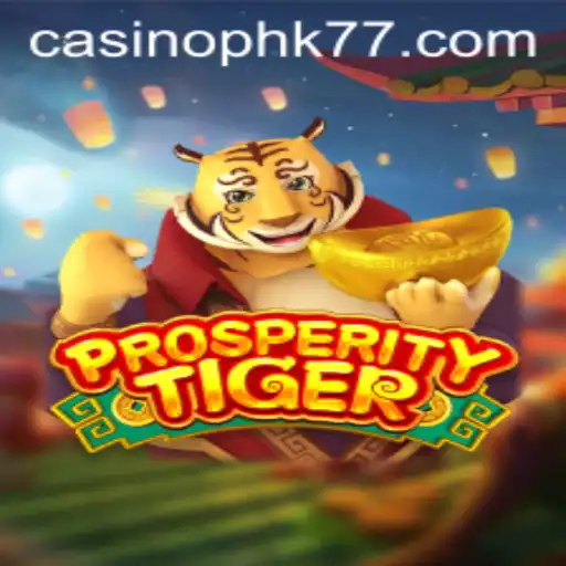 Exploring ProsperityTiger: A Unique Adventure with PHK77